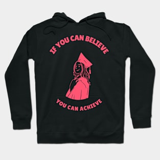 If You Can Believe You Can Achieve Hoodie